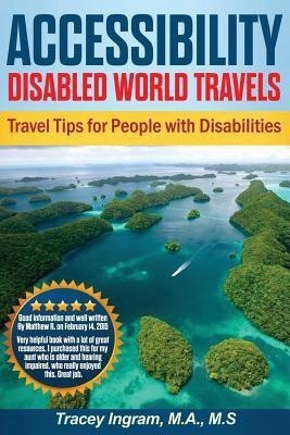 Accessibility Disabled World Travels - Tips for Travelers with Disabilities(English, Paperback, Ingram Tracey)