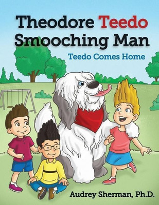 Theodore Teedo Smooching Man-Teedo Comes Home(English, Paperback, Sherman Audrey R PH D)