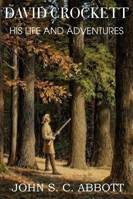 David Crockett, His Life and Adventures(English, Paperback, Abbott Joth S C)