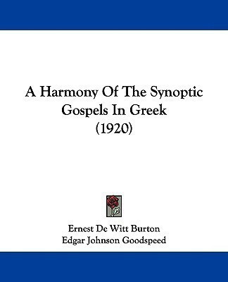 A Harmony Of The Synoptic Gospels In Greek (1920)(English, Paperback, Burton Ernest de Witt)