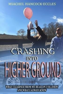Crashing Into Higher Ground(English, Paperback, Hancock-Eccles Miachel)