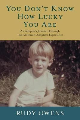 You Don't Know How Lucky You Are(English, Paperback, Owens Rudy)