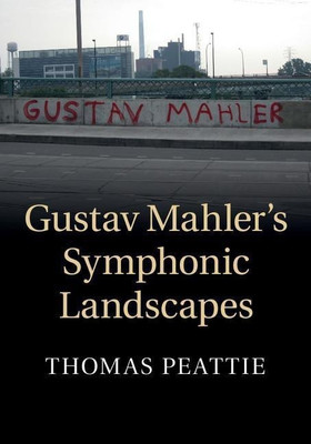 Gustav Mahler's Symphonic Landscapes(English, Hardcover, Peattie Thomas)