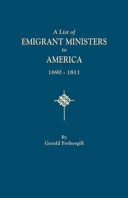 List of Emigrant Ministers to America, 1690-1811(English, Paperback, Fothergill Gerald)