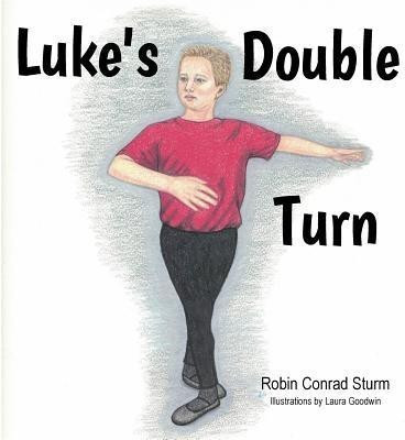 Luke's Double Turn(English, Paperback, Sturm Robin C)
