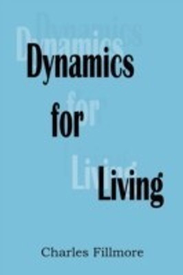 Dynamics for Living(English, Paperback, Fillmore Charles)