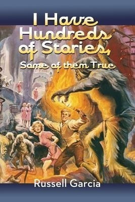 I Have Hundreds of Stories, Some of Them True(English, Paperback, Garcia Russell)