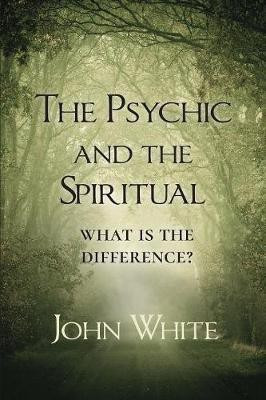 The Psychic and the Spiritual(English, Paperback, White John Dr PH D)