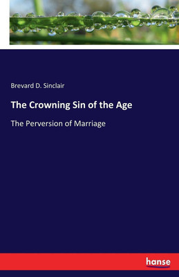 The Crowning Sin of the Age(English, Paperback, Sinclair Brevard D)