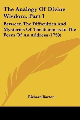The Analogy Of Divine Wisdom, Part 1(English, Paperback, Barton Richard)