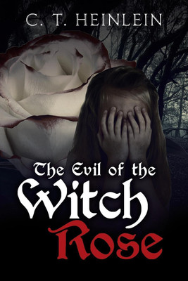 The Evil of the Witch Rose(English, Paperback, T Heinlein C)