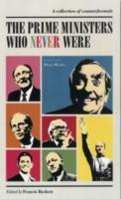 The Prime Ministers Who Never Were(English, Paperback, Beckett Francis)