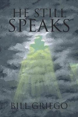 He Still Speaks(English, Paperback, Griego Bill)