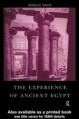 The Experience of Ancient Egypt(English, Electronic book text, David Rosalie)