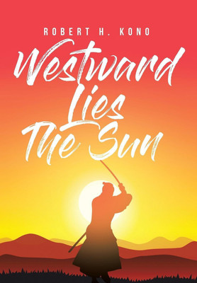 Westward Lies The Sun(English, Hardcover, Kono Robert H)