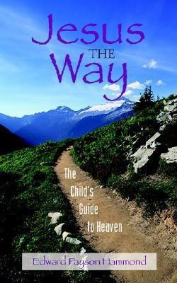 Jesus the Way(English, Paperback, Hammond Edward Payson)