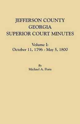 Jefferson County, Georgia, Superior Court Minutes, Volume I(English, Paperback, Ports Michael A (wr)