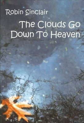 The Clouds Go Down to Heaven(English, Paperback, Sinclair Robin)