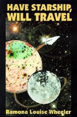 Have Starship, Will Travel(English, Paperback, Wheeler Ramona Louise)