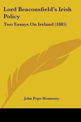 Lord Beaconsfield's Irish Policy(English, Paperback, Hennessy John Pope Sir)