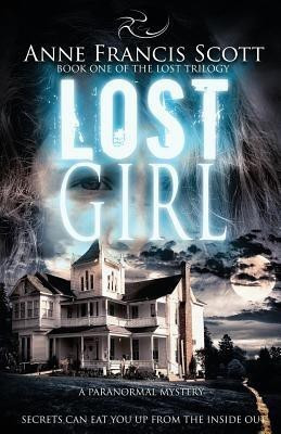 Lost Girl (Book One of The Lost Trilogy)(English, Paperback, Scott Anne Francis)