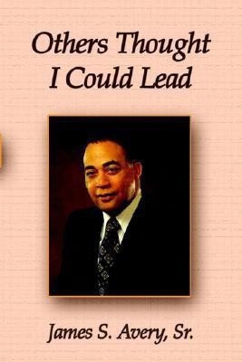 Others Thought I Could Lead(English, Paperback, Avery James Sr)