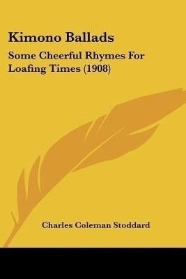 Kimono Ballads(English, Paperback, Stoddard Charles Coleman)