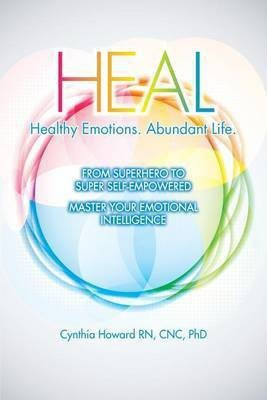 HEAL Healthy Emotions Abundant Life(English, Paperback, Howard Cnc Cynthia RN PhD)