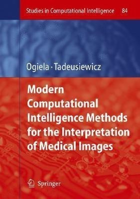 Modern Computational Intelligence Methods for the Interpretation of Medical Images(English, Hardcover, Tadeusiewicz Ryszard)