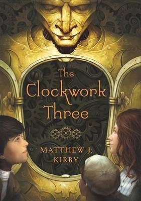 The Clockwork Three(English, Electronic book text, Kirby Matthew J)