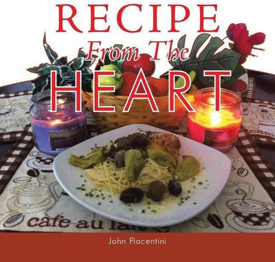 Recipe From The Heart(English, Paperback, Piacentini John Professor)