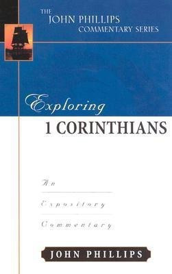 Exploring 1 Corinthians - An Expository Commentary(English, Hardcover, Phillips John)