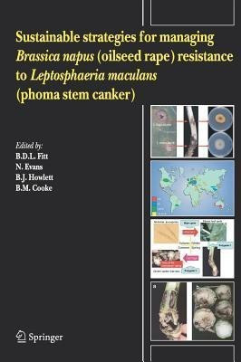 Sustainable strategies for managing Brassica napus (oilseed rape) resistance to Leptosphaeria maculans (phoma stem canker)(English, Hardcover, unknown)