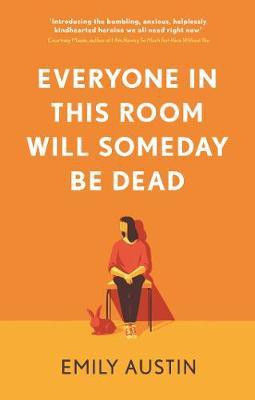 Everyone in This Room Will Someday Be Dead(English, Paperback, Austin Emily)