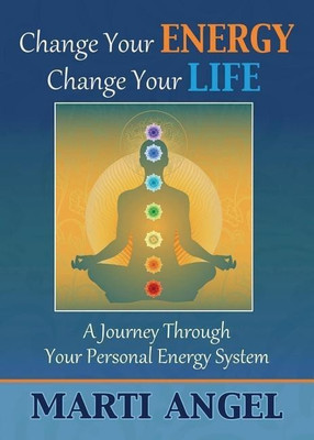 Change Your Energy, Change Your Life(English, Paperback, Angel Marti)