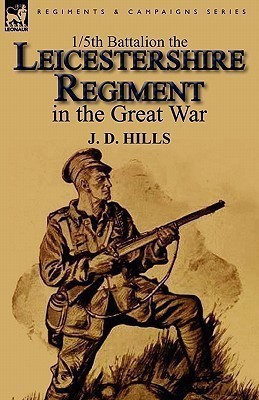 1/5th Battalion the Leicestershire Regiment in the Great War(English, Paperback, Hills J D)