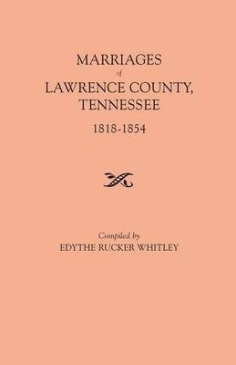 Marriages of Lawrence County, Tennessee, 1818-1854(English, Paperback, unknown)