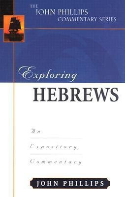Exploring Hebrews - An Expository Commentary(English, Hardcover, Phillips John)