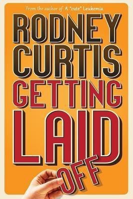 Getting Laid (Off)(English, Paperback, Curtis Rodney)