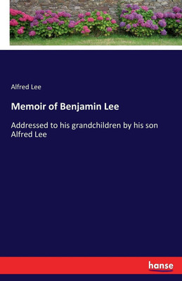 Memoir of Benjamin Lee(English, Paperback, Lee Alfred)