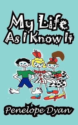 My Life as I Know It(English, Paperback, Dyan Penelope)