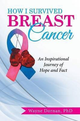 How I Survived Breast Cancer(English, Paperback, Dornan Wayne PhD)
