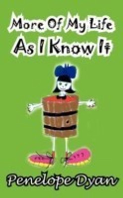 More of My Life as I Know It(English, Paperback, Dyan Penelope)