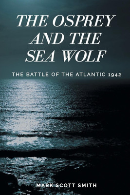 The Osprey and the Sea Wolf(English, Paperback, Smith Mark Scott)