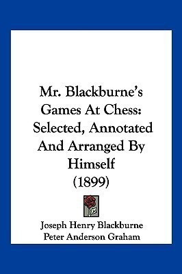 Mr. Blackburne's Games At Chess(English, Paperback, Blackburne Joseph Henry)