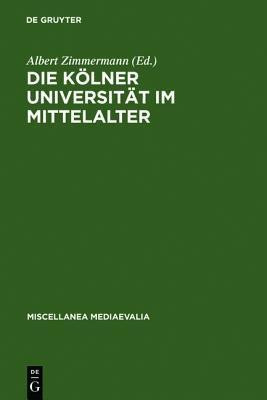 Die Koelner Universitaet Im Mittelalter(German, Hardcover, unknown)