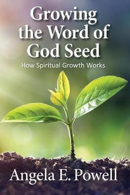Growing the Word of God Seed(English, Paperback, Powell Angela E)
