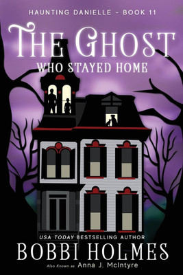 The Ghost Who Stayed Home(English, Paperback, Holmes Bobbi)