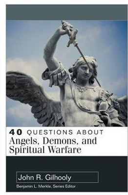 40 Questions About Angels, Demons, and Spiritual Warfare(English, Paperback, Gilhooly John)