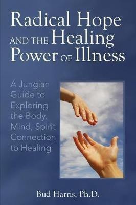 Radical Hope and the Healing Power of Illness(English, Paperback, Harris Bud PH D)